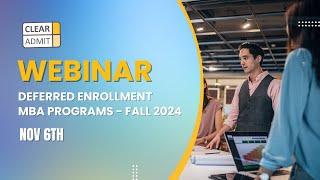 Webinar: Deferred Enrollment MBA Programs | Chicago Booth, Columbia, HBS, Yale SOM