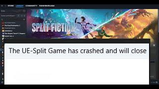 Fix Split Fiction Error UE-Split Game Has Crashed And Will Close