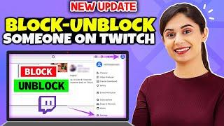 How to Block or Unblock someone on Twitch 2024 | Full Guide