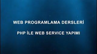 PHP ile Veritabanı Bağlantılı Web Servis Yapımı - Json Web Service, Xml Web Service,Curl Web Service