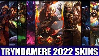 ALL TRYNDAMERE SKINS 2022 | Including Nightbringer Tryndamere