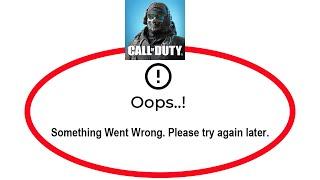 How To Fix Call of Duty Mobile Apps Oops Something Went Wrong Please Try Again Later Error