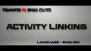 (11A/37)_English_Activity Linking _ Primavera P6 Training