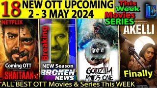Shaitaan OTT Release This Week 3-MAY 2024 l Akelli, Zwigato, Godzilla Minus one hindi ott release