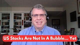 US Stocks Are Not In A Bubble… Yet