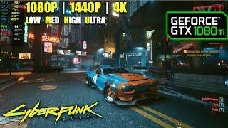 GTX 1080 Ti | Cyberpunk 2077 - 1080p, 1440p, 4K - All Settings