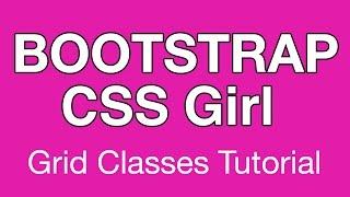 Bootstrap 3 Grid Classes Tutorial by Bootstrap CSS Girl