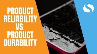 Product Reliability VS Product Durability