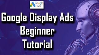 Intro to Google Display Ads - Best Targeting Options for ROI