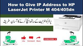 How to give IP Address to HP LaserJet Printer M404/405dn