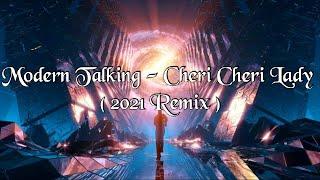 Modern Talking - Cheri Cheri Lady ( 2021 Remix )