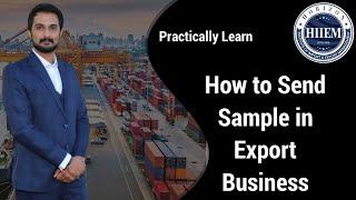 How to Send Sample in Export Business | Practically learn how to send Sample by Sagar Agravat