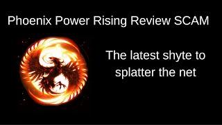 Phoenix Power Rising Review SCAM - the latest shyte to splatter the net!