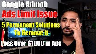 How to Remove Google Admob Ads Limit? | Five Best Solutions for Ads Limit | Loss Over $1000 | Hindi