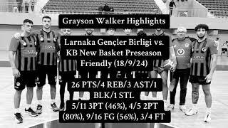 Grayson Walker Highlights vs. KB New Basket (26 Pts/5 3PM) | Preseason Friendly 9/18/2024