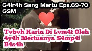 G4ir4h Sang Mertua || Eps.69-70 || Curhat Hari  Ini || Novel Romantis Terbaru GSM