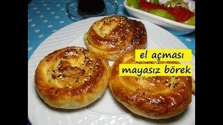 el açması mayasız börek nasıl yapılır - lezzet dünyası