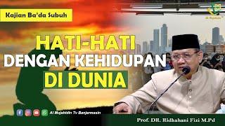 Hati-hati dengan kehidupan didunia - Prof. DR. Ridhahani Fizi M.Pd (Al Mujahidin TV)