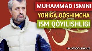 Muhammad Ismi yoniga nima uchun ism qòyiladi//Joizmi?Abror Muxtor Aliy