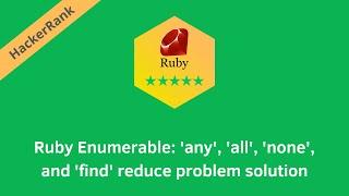 HackerRank Ruby Enumerable: any all none and find reduce problem solution | Ruby problems solutions