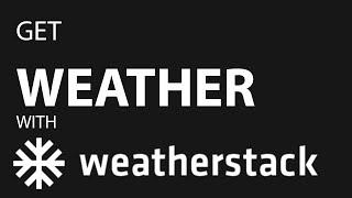 Using the Weatherstack API to get the weather