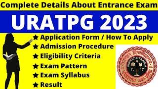 URATPG 2023 Full Details: Notification, Date, Application, Syllabus, Pattern Eligibility, Admit Card