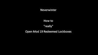 Neverwinter - How to "really" open Mod 19 Redeemed Lockbox