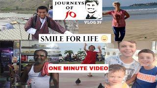 SMILE FOR LIFE|JOURNEYS OF JO|1 MIN VIDEO |VLOG 39