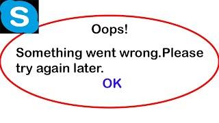 Fix Skype App Oops Something Went Wrong Error | Fix Skype went wrong error |PSA 24