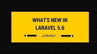 What's new in Laravel 5 6 - Laravel Tutorial