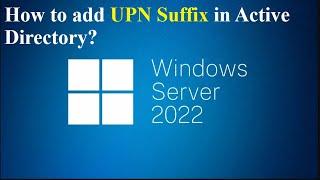 How to add UPN suffix in Active Directory? | Windows Server 2022