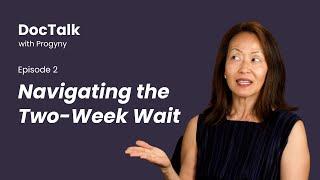 DocTalk - Episode 2: Navigating the Two-Week Wait