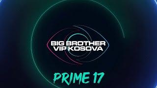 PRIME 17 - Big Brother VIP Kosova 3 - 13.12.2024