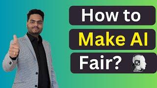 How to make AI Fair | AI Fairness risks and mitigation | New Age AI challenges