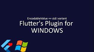 EncodableValue, Flutter's plugin for Windows [C++, Dart]
