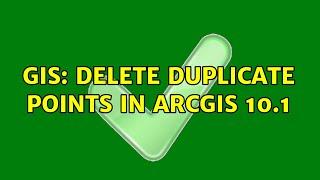 GIS: Delete duplicate points in ArcGIS 10.1 (5 Solutions!!)