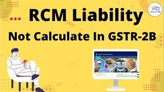 RCM Liability Not Calculated in GSTR2b | Reverse charge  Liability not calculate in GSTR-2B