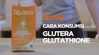 CARA KONSUMSI GLUTERA GLUTATHIONE [HOW TO VIDEO]