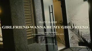 Haiti Babii - “Girlfriend Wanna Be My Girlfriend” (OFFICIAL VIDEO)