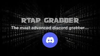 RTAP | The most ADVANCED discord GRABBER...