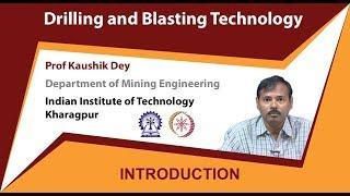 Drilling and Blasting Technology by Prof  Kaushik dey