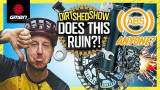 This Could Ruin Mountain Biking!? | Dirt Shed Show 385