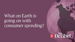 What on Earth is going on with consumer spending? - #podcast