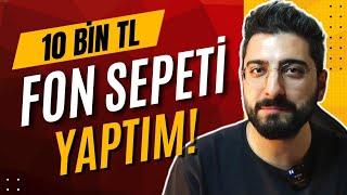 10 BİN TL FON SEPETİ YAPTIM! Fonlar ile Paradan Para Kazanmak Nasıl Olur?