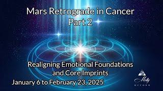 Mars Retrograde in Cancer - Part 2 - Triggers, Growth, Emotional Imprints ~ 2025 Astrology