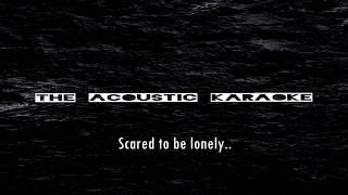 scared to be lonely [Acoustic Karaoke Instrumental] Martin Garrix & Dua Lipa