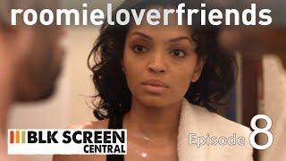 And Then There Were Four | Roomieloverfriends | Hilarious Free Comedy Series | S1EP08 | BLKSC