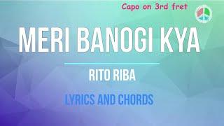 Meri banogi kya - Rito Riba (Lyrics and Chords)