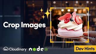 Crop Images in Node.js with Cloudinary - Dev Hints