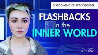 INNER WORLD: Flashbacks | DID - Dissociative Identity Disorder (Multiple Personality Disorder)